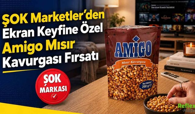 ŞOK Marketler’den Ekran Keyfine Özel Amigo Mısır Kavurgası Fırsatı