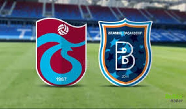 Trabzonspor - Başakşehir Maçı Canlı İzle - Nereden Canlı İzlenir?