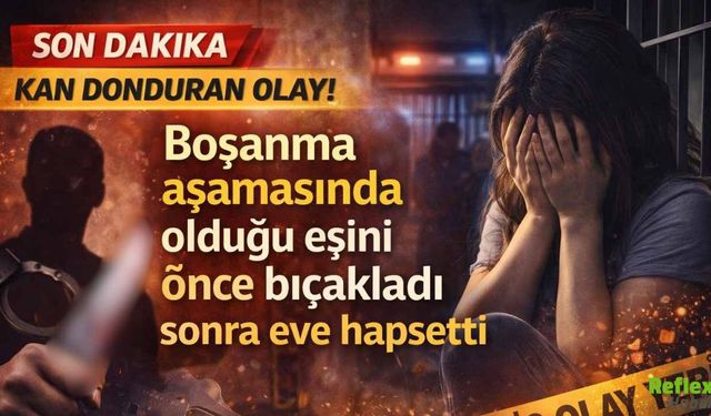 Vicdansızlığın Böylesi! Eşini Önce Bıçakladı Sora Eve Hapsetti