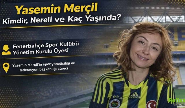 Yasemin Merçil Kimdir, Nereli ve Kaç Yaşında?