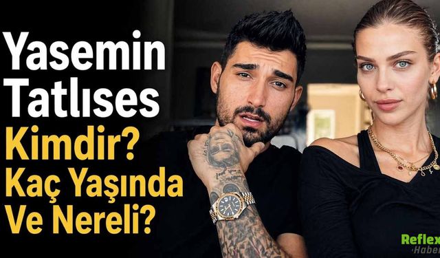 Yasemin Tatlıses Kimdir? Kaç Yaşında Ve Nereli?