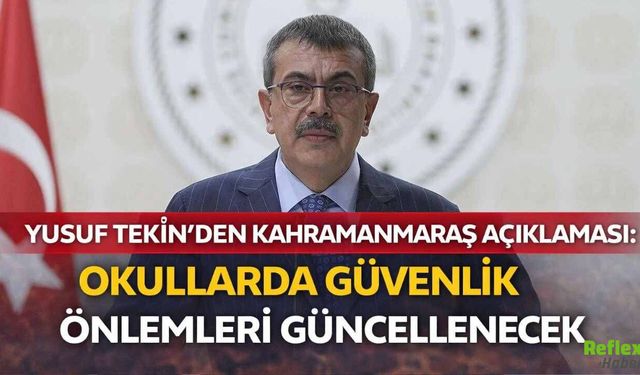 Yusuf Tekin’den Kahramanmaraş Açıklaması: Okullarda Güvenlik Önlemleri Güncellenecek