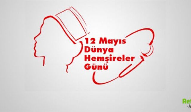 12 Mayıs Hemşireler Günü Sözleri ve Mesajları