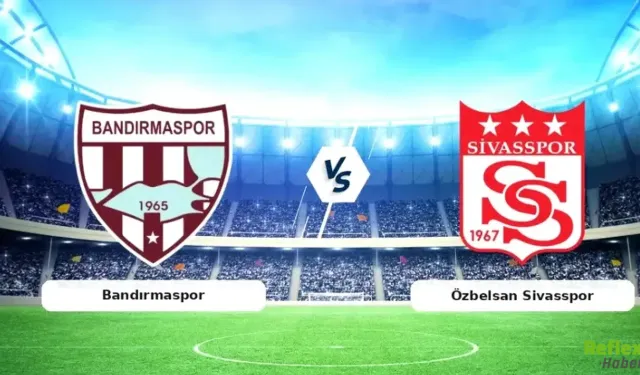Bandırmaspor - Sivasspor Maçı Nereden Canlı İzlenir? Bedava ve Şifresiz İzle