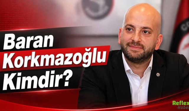 Baran Korkmazoğlu Kimdir, Kaç Yaşında ve Nereli?
