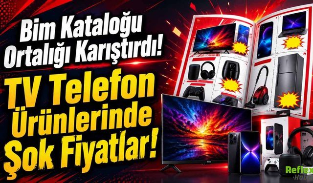 Bim Kataloğu Ortalığı Karıştırdı! TV Telefon Ürünlerinde Şok Fiyatlar!