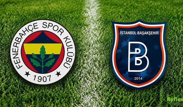 Canlı İzle: Fenerbahçe - Başakşehir Şifresiz Ücretsiz Canlı Yayın