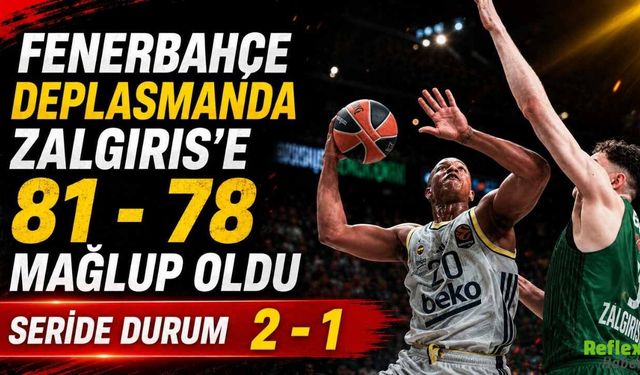 Fenerbahçe Deplasmanda Zalgiris’e 81 - 78 Mağlup Oldu: Seride Durum 2 - 1