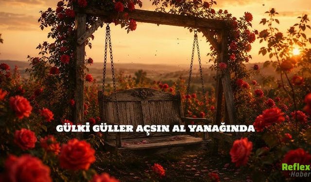 Gülki Güller Açsın Gül Yanağında Yapay Zeka Şarkısı ve Sözleri