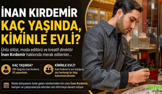 İnan Kırdemir kaç yaşında, kiminle evli?
