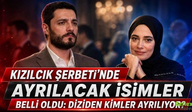 Kızılcık Şerbeti’nde Kimler Ayrılıyor, İsimler Belli Oldu