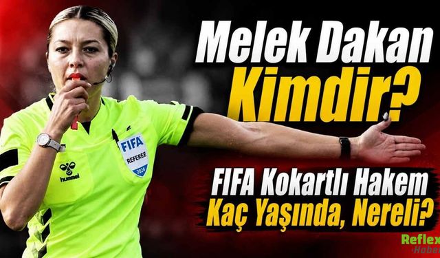 Melek Dakan Kimdir, Kaç Yaşında, Nereli?