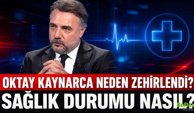 Oktay Kaynarca Neden Zehirlendi? Sağlık Durumu Nasıl?