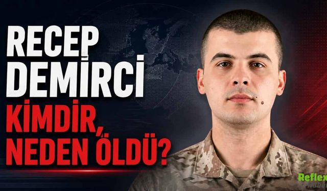 Recep Demirci Kimdir, Neden Öldü?