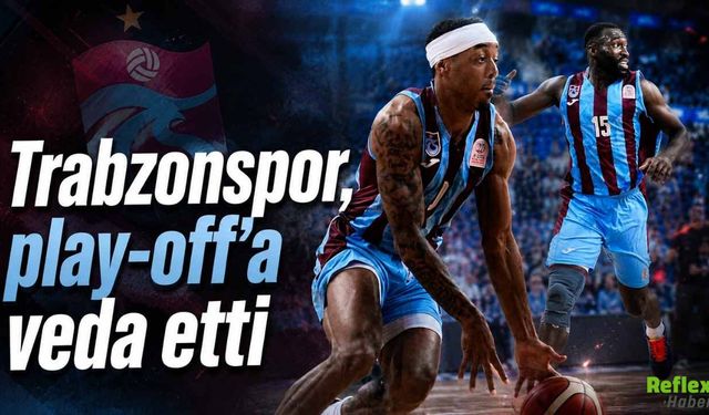 Trabzonspor Play-Off’a Veda Etti: Bahçeşehir Koleji Maçı Nasıl Bitti