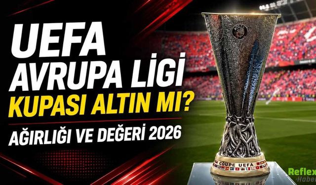 UEFA Avrupa Ligi Kupası Altın Mı? Ağırlığı ve Değeri 2026