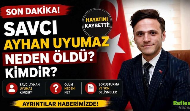 Savcı Ayhan Uyumaz Neden Öldü? Kimdir?