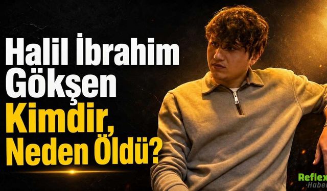 Halil İbrahim Gökşen Kimdir, Neden Öldü?