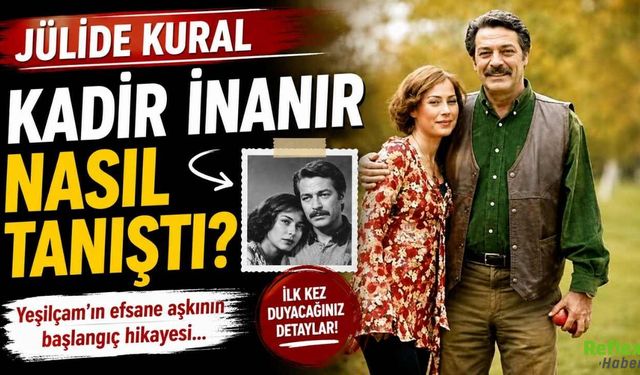 Jülide Kural Kadir İnanır Nasıl Tanıştı?