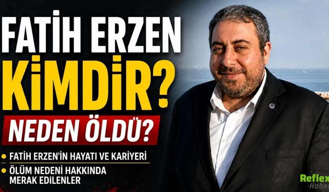 Fatih Erzen Kimdir, Neden Öldü?