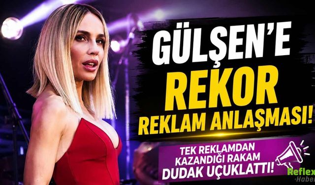 Gülşen'e Rekor Reklam Anlaşması! Tek Reklamdan Kazandığı Rakam Dudak Uçuklattı