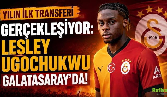 Yılın İlk Transferi Gerçekleşiyor: Lesley Ugochukwu Galatasaray'da