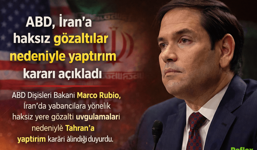 ABD İran'a Haksız Gözaltılar Nedeniyle Yaptırım Kararı Açıkladı