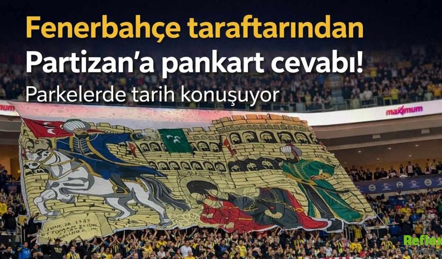 Fenerbahçe Taraftarından Partizan’a Pankart Cevabı Parkelerde Tarih Mesajı