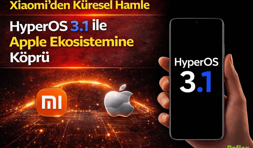 HyperOS 3.1 Tanıtıldı Xiaomi’den Apple’a Karşı Stratejik Hamle