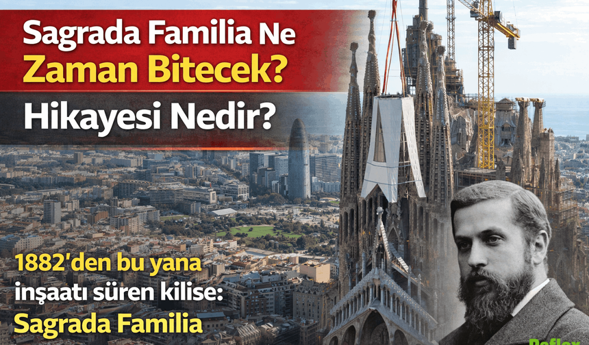 Sagrada Familia Ne Zaman Bitecek? Hikayesi Nedir