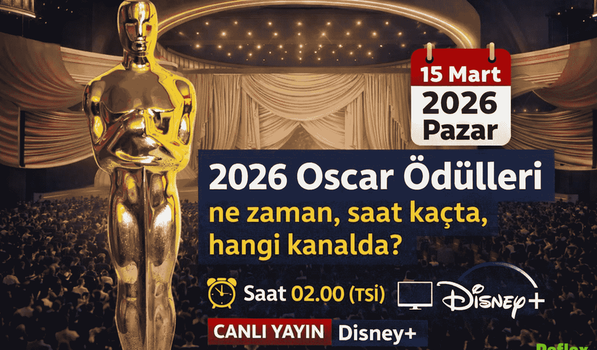 2026 Oscar Ödülleri Bu Gece Sahiplerini Buluyor: Saat Kaçta, Hangi Kanalda?
