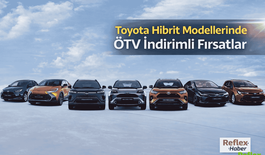 2026 ÖTV Düzenlemesi Sonrası Toyota Modellerine Yoğun İlgi
