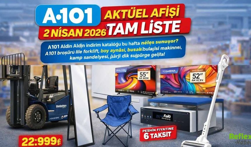 A101 2 Nisan 2026 Aktüel Kataloğu Yayınlandı: Forklift’ten Televizyona Geniş Ürün Listesi