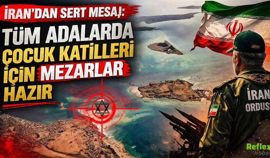 İran’dan Sert Mesaj: Tüm Adalarda Çocuk Katilleri İçin Mezarlar Hazır
