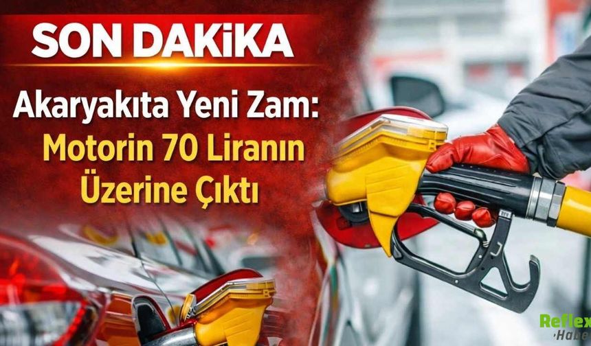 Akaryakıta Yeni Zam: Motorin 70 Liranın Üzerine Çıktı