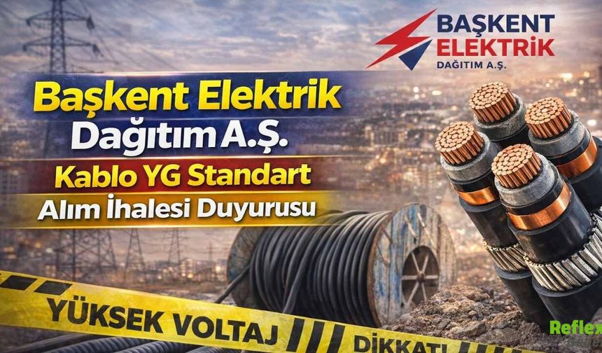 Başkent Elektrik Dağıtım A.Ş. Kablo YG Standart Alımı İçin İhaleye Çıkıyor