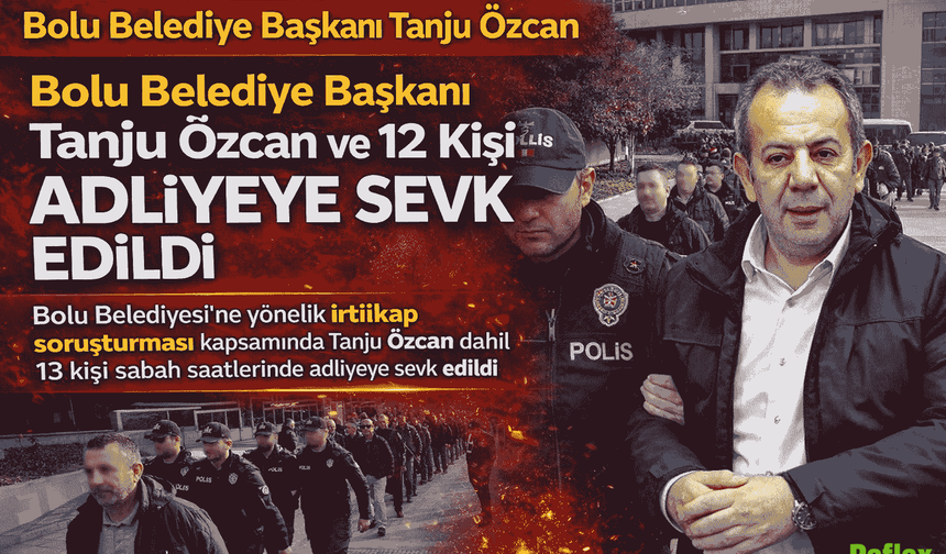 Bolu’da Kritik Gün Tanju Özcan Ve Belediye Yöneticileri Adliyeye Sevk Edildi
