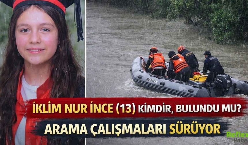 İklim Nur İnce (13) Kimdir, Bulundu Mu?