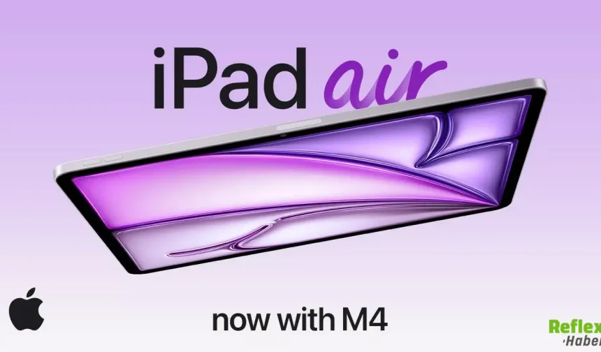 iPad Air M4 Türkiye Fiyatı Açıklandı İşte Tüm Detaylar