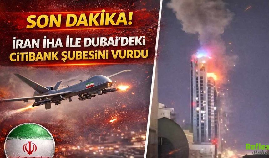 İran İHA İle Dubai’deki Citibank Şubesini Vurdu
