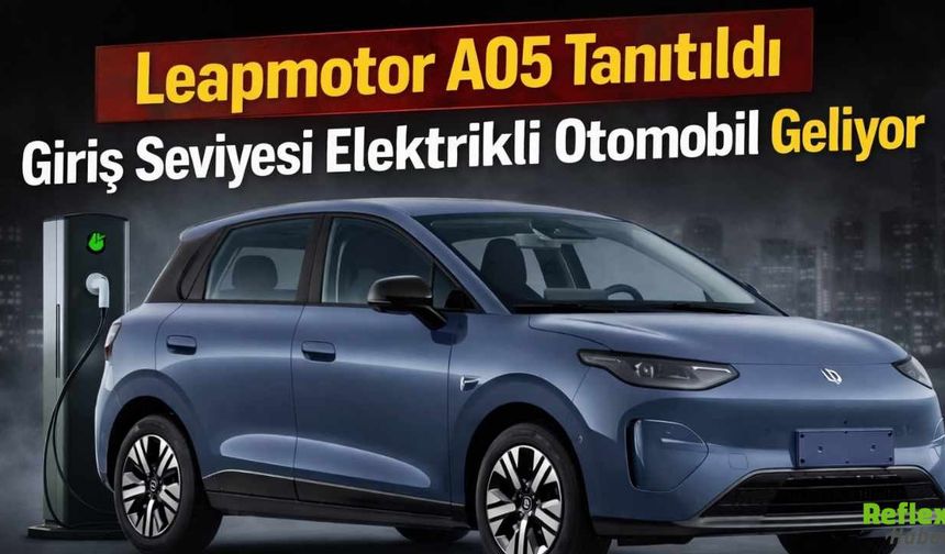 Leapmotor A05 Tanıtıldı Giriş Seviyesi Elektrikli Otomobil Geliyor