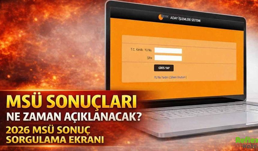 MSÜ Sonuçları Ne Zaman Açıklanacak? 2026 MSÜ Sonuç Sorgulama Ekranı