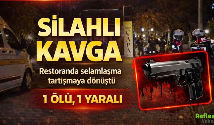 Restoranda Selamlaşma Tartışmaya Dönüştü Silahlı Kavga 1 Ölü 1 Yaralı