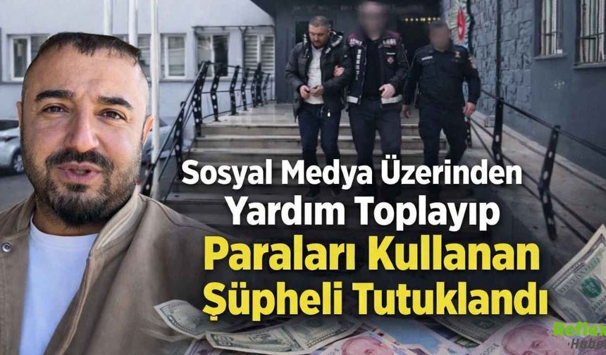 Vicdansızlığın Bukadarı! Sosyal Medya Üzerinden Yardım Toplayan Fenomen Tutuklandı