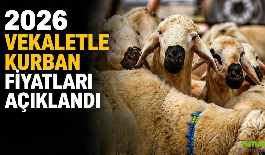 2026 Vekaletle Kurban Fiyatları Açıklandı
