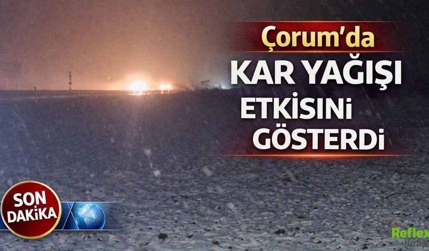 Nisan Ayında Çorum’da Kar Yağışı Etkisini Gösterdi