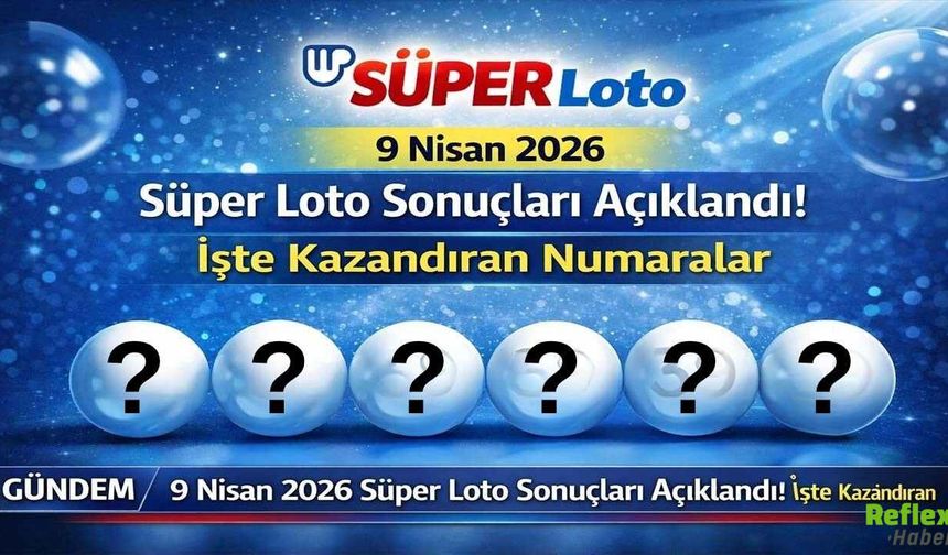 9 Nisan 2026 Süper Loto Sonuçları Açıklandı! İşte Kazandıran Numaralar