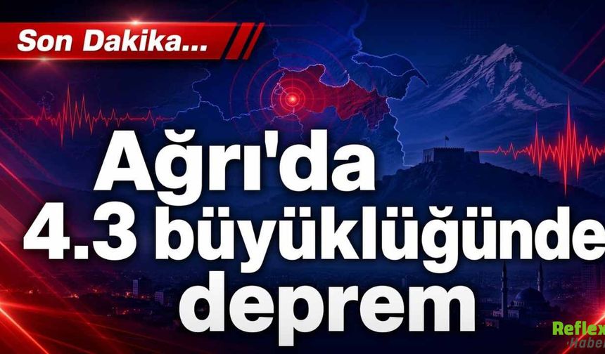 Ağrı Patnos’ta 4,3 Büyüklüğünde Deprem