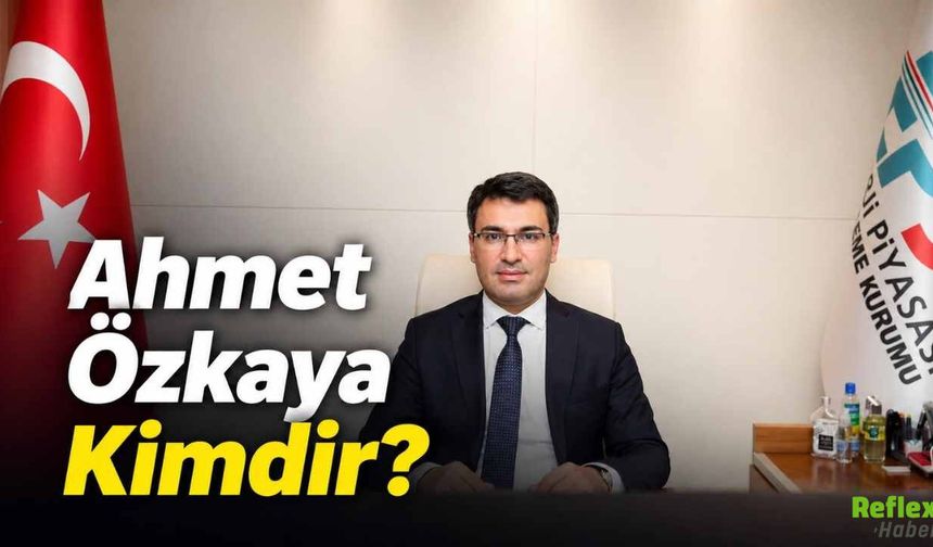 TEİAŞ Yönetim Kurulu Üyesi Ahmet Özkaya Kimdir?