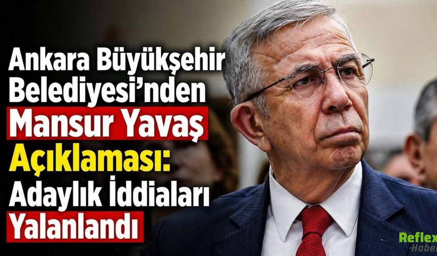 Ankara Büyükşehir Belediyesi’nden Mansur Yavaş Açıklaması: Adaylık İddiaları Yalanlandı